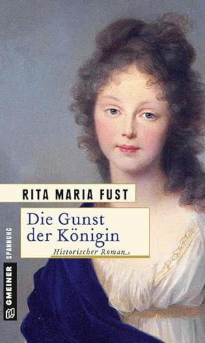 Die Gunst der Königin: Historischer Roman (Historische Romane im GMEINER-Verlag) von Gmeiner-Verlag